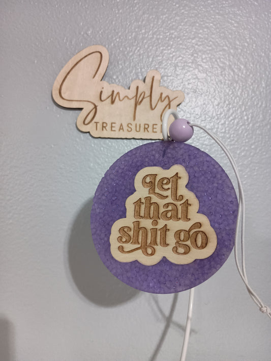 Let That Shit Go Freshie(pick color)