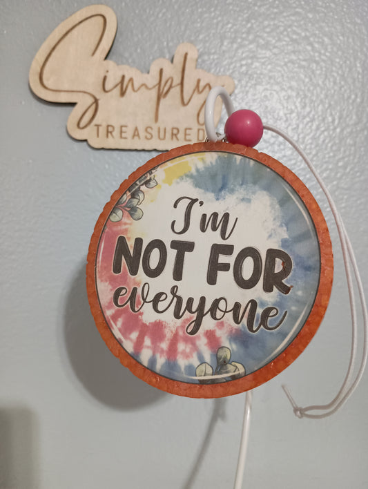 I'm Not For Everyone Freshie